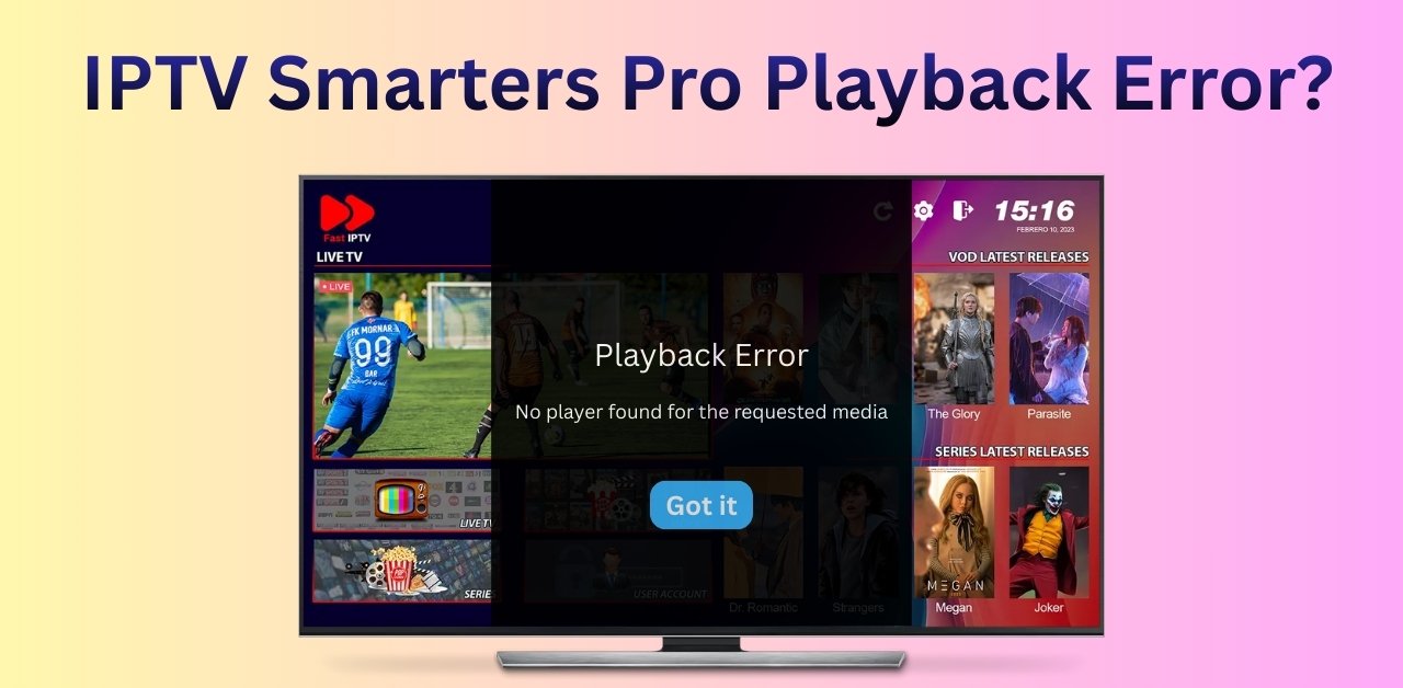 IPTV Smarters Pro Playback Error? 9 Easy Fixes That Instantly Solve the Problem (2025)
