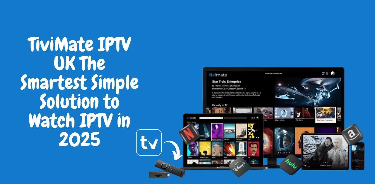 TiviMate IPTV: 7 Must-Know Features That Make It the Smartest IPTV Player in 2025