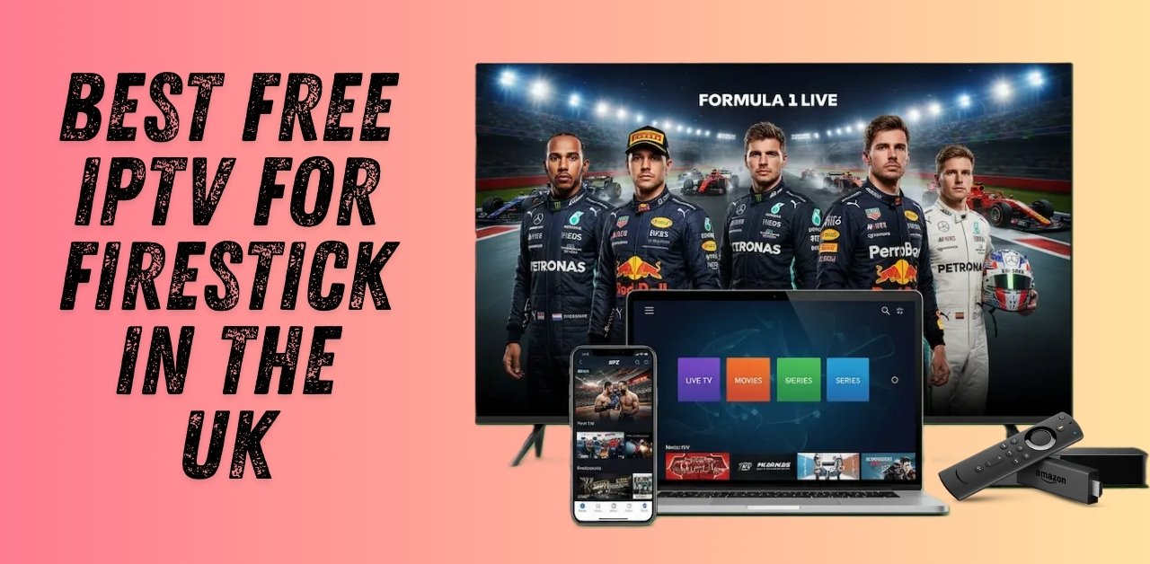 Best Free IPTV for Firestick in the UK 2026 – Get Set Up in Minutes